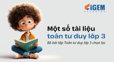 Tổng hợp bộ tài liệu Toán tư duy lớp 3 hay và có đáp án cho bé